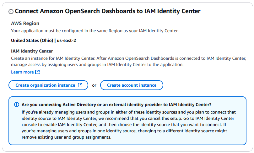 La zone « Connect Amazon OpenSearch Dashboards to IAM Identity Center » contient des boutons permettant de créer une instance d'organisation ou une instance de compte.